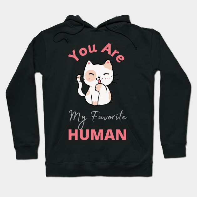 You are my Favorite Human - T-shirts, Stickers, Mobile Covers for Cat Lovers Hoodie by ViralAlpha